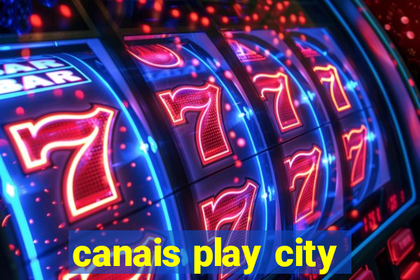 canais play city